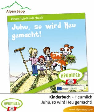 Heumilch Kinderbuch: Juhu so wird Heu gemacht