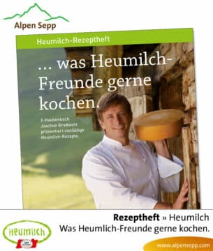 Rezeptheft Heumilch: Was Heumilch Freunde gerne kochen