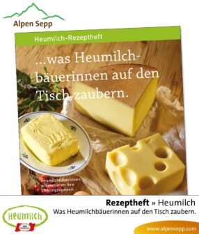 Heumilch Rezeptheft: Was Heumilchbäuerinnen auf den Tisch zaubern