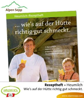 Rezeptheft Heumilch: Wie es auf der Hütte richtig gut schmeckt